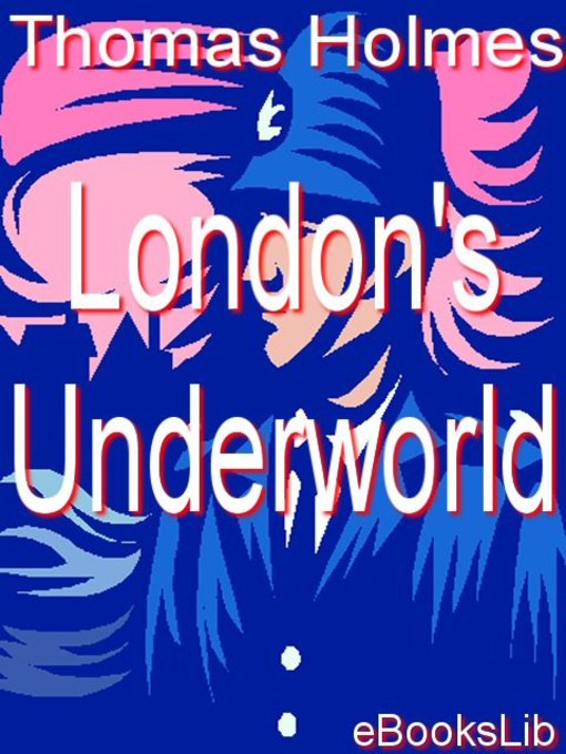 Title details for London's Underworld by Thomas Holmes - Available